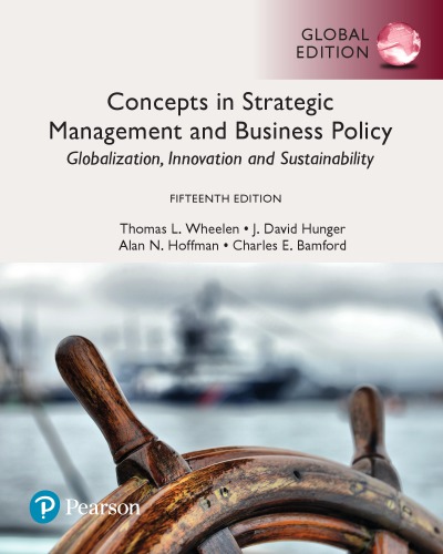 Concepts in strategic management and business policy: globalization, innovation, and sustainability (15th Global Edition) - Orginal Pdf